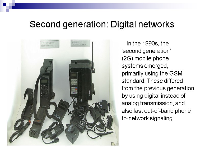 Second generation: Digital networks     In the 1990s, the 'second generation‘